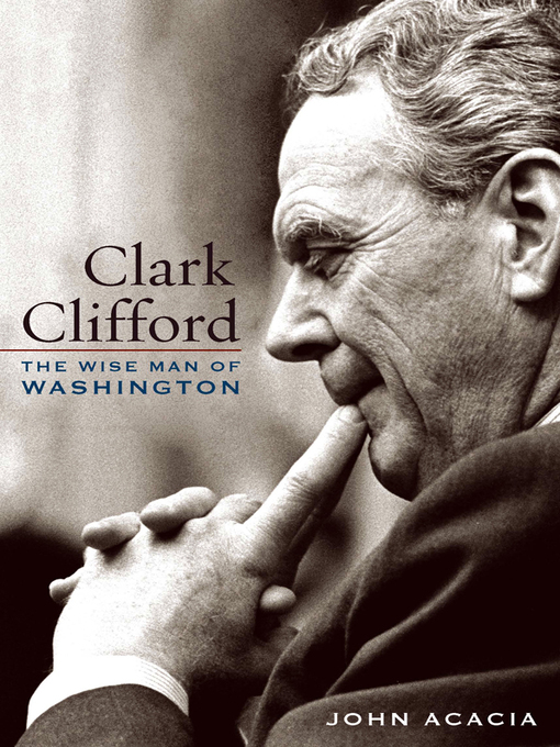 Title details for Clark Clifford by John Acacia - Available